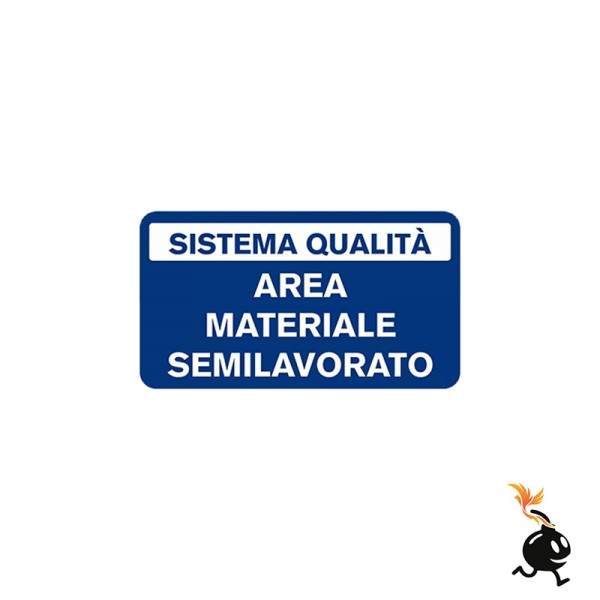 00168 - CARTELLO SEGNALETICO - AREA MATERIALE SEMILAVORATO
